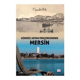 Gündüz Artan Penceresinden Mersin - F. Saadet Bilir