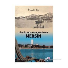 Gündüz Artan Penceresinden Mersin - F. Saadet Bilir
