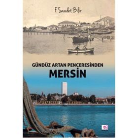 Gündüz Artan Penceresinden Mersin - F. Saadet Bilir