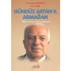 Gündüz Artan’a Armağan - Ali F. Bilir Orhan Özdemir