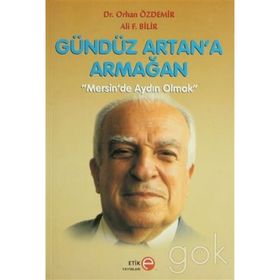 Gündüz Artan’a Armağan - Ali F. Bilir Orhan Özdemir