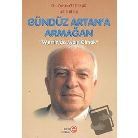 Gündüz Artan’a Armağan - Ali F. Bilir Orhan Özdemir