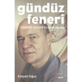 GÜNDÜZ FENERI GÜNDÜZ VASSAF'LA NEHIR SÖYLEŞİ - KÜRŞAD OĞUZ