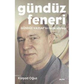 GÜNDÜZ FENERI GÜNDÜZ VASSAF'LA NEHIR SÖYLEŞİ - KÜRŞAD OĞUZ