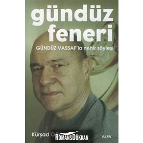 GÜNDÜZ FENERI GÜNDÜZ VASSAF'LA NEHIR SÖYLEŞİ - KÜRŞAD OĞUZ