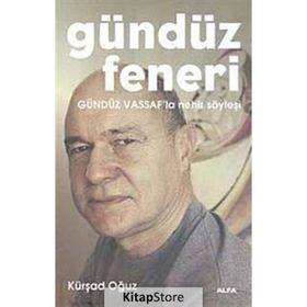 GÜNDÜZ FENERI GÜNDÜZ VASSAF'LA NEHIR SÖYLEŞİ - KÜRŞAD OĞUZ