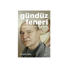 GÜNDÜZ FENERI GÜNDÜZ VASSAF'LA NEHIR SÖYLEŞİ - KÜRŞAD OĞUZ