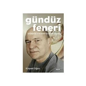 GÜNDÜZ FENERI GÜNDÜZ VASSAF'LA NEHIR SÖYLEŞİ - KÜRŞAD OĞUZ