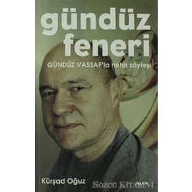 GÜNDÜZ FENERI GÜNDÜZ VASSAF'LA NEHIR SÖYLEŞİ - KÜRŞAD OĞUZ