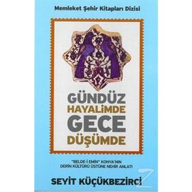 Gündüz Hayalimde Gece Düşümde - Seyit Küçükbezirci