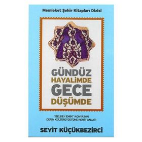 Gündüz Hayalimde Gece Düşümde - Seyit Küçükbezirci