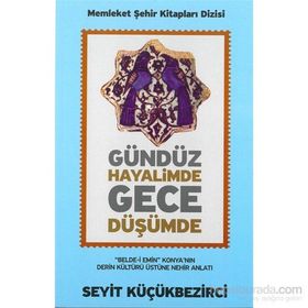 Gündüz Hayalimde Gece Düşümde - Seyit Küçükbezirci