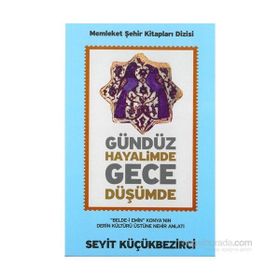 Gündüz Hayalimde Gece Düşümde - Seyit Küçükbezirci
