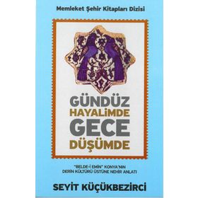 Gündüz Hayalimde Gece Düşümde - Seyit Küçükbezirci