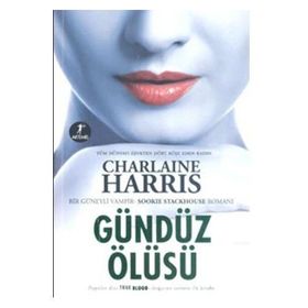GÜNDÜZ ÖLÜSÜ BIR GÜNEYLİ VAMPIR ROMANI - CHARLAINE HARRIS