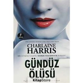 GÜNDÜZ ÖLÜSÜ BIR GÜNEYLİ VAMPIR ROMANI - CHARLAINE HARRIS