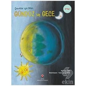 Gündüz Ve Gece - Çocuklar İçin Bilim - Mi-hye Kim