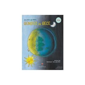 Gündüz Ve Gece - Çocuklar İçin Bilim - Mi-hye Kim