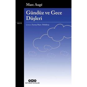 Gündüz ve Gece Düşleri Marc Auge