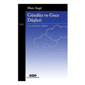 Gündüz ve Gece Düşleri Marc Auge