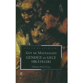 GÜNDÜZ VE GECE HIKAYELERI - GUY DE MAUPASSANT