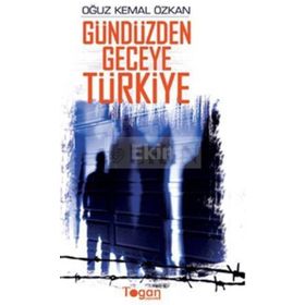 GÜNDÜZDEN GECEYE TÜRKİYE - OĞUZ KEMAL ÖZKAN