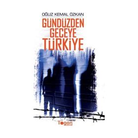 GÜNDÜZDEN GECEYE TÜRKİYE - OĞUZ KEMAL ÖZKAN