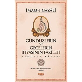 Gündüzlerin ve Gecelerin İhyasının Fazileti - İmam-ı Gazali