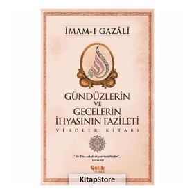 Gündüzlerin ve Gecelerin İhyasının Fazileti - İmam-ı Gazali