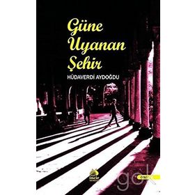 Güne Uyanan Şehir - Hüdaverdi Aydoğdu