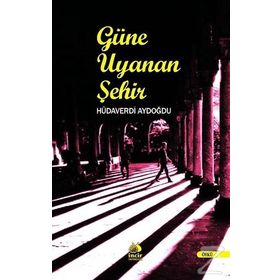 Güne Uyanan Şehir - Hüdaverdi Aydoğdu