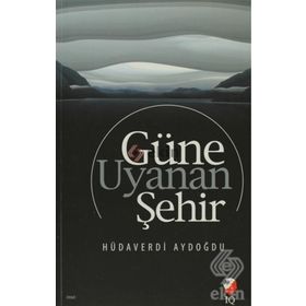 Güne Uyanan Şehir - Hüdaverdi Aydoğdu