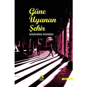 Güne Uyanan Şehir - Hüdaverdi Aydoğdu