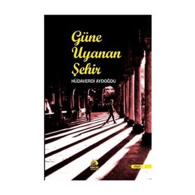 Güne Uyanan Şehir - Hüdaverdi Aydoğdu