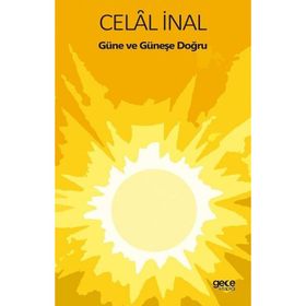 Güne ve Güneşe Doğru - Celal İnal