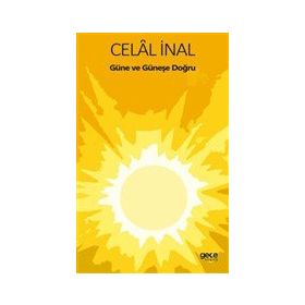Güne ve Güneşe Doğru - Celal İnal