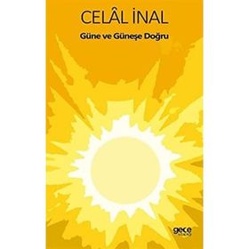 Güne ve Güneşe Doğru - Celal İnal