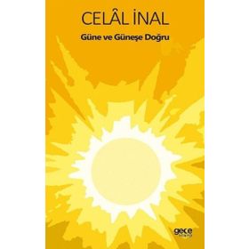 Güne ve Güneşe Doğru - Celal İnal