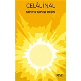 Güne ve Güneşe Doğru - Celal İnal