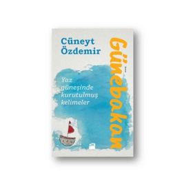 Günebakan Yaz Güneşinde Kurutulmuş Kelimeler - Cüneyt Özdemir