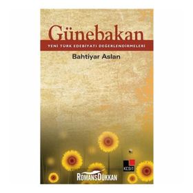 GÜNEBAKAN YENI TÜRK EDEBİYATI DEĞERLENDİRMELERİ - BAHTIYAR ASLAN