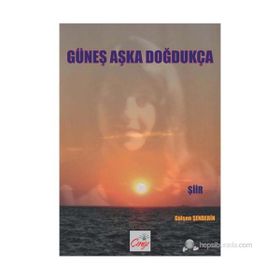 GÜNEŞ AŞKA DOĞDUKÇA - GÜLŞEN ŞENDERİN