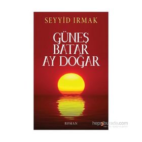 Güneş Batar Ay Doğar - Seyyid Irmak