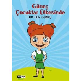 Güneş Çocuklar Ülkesinde / Filiz Güneş / Siyah Beyaz Yayınları