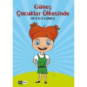 Güneş Çocuklar Ülkesinde / Filiz Güneş / Siyah Beyaz Yayınları