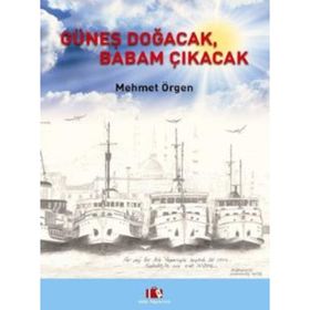 Güneş Doğacak, Babam Çıkacak - Mehmet Örgen