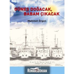 Güneş Doğacak, Babam Çıkacak - Mehmet Örgen