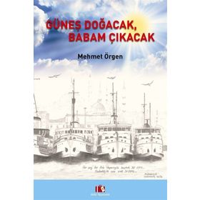 Güneş Doğacak, Babam Çıkacak - Mehmet Örgen