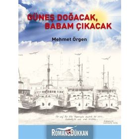 Güneş Doğacak, Babam Çıkacak - Mehmet Örgen
