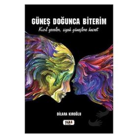 Güneş Doğunca Biterim - Dilara Kıroğlu